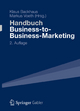 Handbuch Business-to-Business-Marketing: Grundlagen, Geschäftsmodelle, Instrumente des Industriegütermarketing