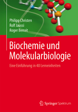 Biochemie und Molekularbiologie - Philipp Christen, Rolf Jaussi, Roger Benoit