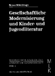 Gesellschaftliche Modernisierung und Kinder- und Jugendliteratur (Mannheimer Studien zur Literatur- und Kulturwissenschaft (MLK))