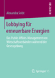 Lobbying für erneuerbare Energien: Das Public-Affairs-Management von Wirtschaftsverbänden während der Gesetzgebung