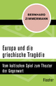 Europa und die griechische Tragödie: Vom kultischen Spiel zum Theater der Gegenwart