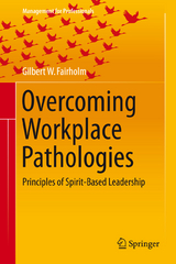 Overcoming Workplace Pathologies - Gilbert W. Fairholm
