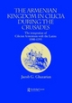 The Armenian Kingdom in Cilicia During the Crusades: The Integration of Cilician Armenians with the Latins, 1080-1393 Jacob Ghazarian Author