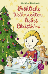 Fröhliche Weihnachten, liebes Christkind! - Christine Nöstlinger
