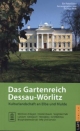 Das Gartenreich Dessau-Wörlitz: Kulturlandschaft an Elbe und Mulde