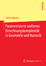 Parametrisierte uniforme Berechnungskomplexität in Geometrie und Numerik - Carsten Rösnick