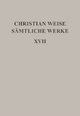 Christian Weise: Sämtliche Werke / Romane I - Christian Weise