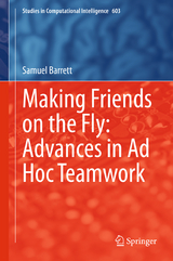 Making Friends on the Fly: Advances in Ad Hoc Teamwork - Samuel Barrett