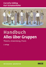 Handbuch Alles über Gruppen: Theorie, Anwendung, Praxis - Edding, Cornelia; Schattenhofer, Karl