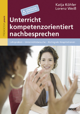 Unterricht kompetenzorientiert nachbesprechen - Katja Köhler, Lorenz Weiß