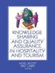 Knowledge Sharing and Quality Assurance in Hospitality and Tourism - Noel Scott; Eric Laws