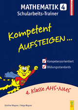Kompetent Aufsteigen Mathematik 4 - Schularbeits-Trainer - Günther Wagner, Helga Wagner