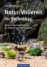 Natur-Volieren im Selbstbau - Andreas Wilbrand