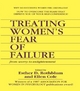 Treating Women's Fear of Failure - Ellen Cole; Esther D. Rothblum