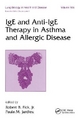 IgE and Anti-IgE Therapy in Asthma and Allergic Disease - Robert B. Fick; Paula M. Jardieu