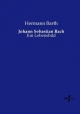 Johann Sebastian Bach: Ein Lebensbild Hermann Barth Author