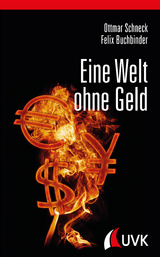 Eine Welt ohne Geld - Ottmar Schneck, Felix Buchbinder