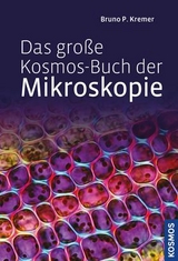 Das große Kosmos-Buch der Mikroskopie - Kremer, Bruno P.