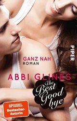 The Best Goodbye – Ganz nah - Abbi Glines