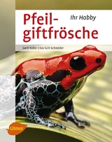 Pfeilgiftfrösche - Keller, Gerti; Schneider, Eva-Grit
