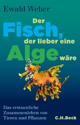 Der Fisch, der lieber eine Alge wäre - Ewald Weber