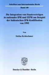 Die Integration von Staatsverträgen in nationales IPR und IZPR am Beispiel der italienischen IPR-Kodifikation von 1995. - Stefan Krätschmer
