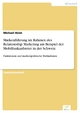 Markenführung im Rahmen des Relationship Marketing am Beispiel der Mobilfunkanbieter in der Schweiz - Michael Heim