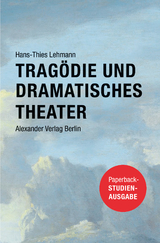 Tragödie und Dramatisches Theater - Hans-Thies Lehmann