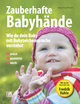 9783981643091 - Kelly Malottke; Andy Malottke: Zauberhafte Babyhände - Wie ...