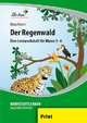 Der Regenwald: (3. und 4. Klasse): Grundschule, Sachunterricht, Klasse 3-4