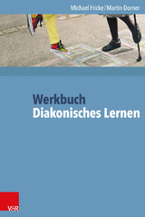 Werkbuch Diakonisches Lernen - Michael Fricke, Martin Dorner