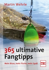 365 ultimative Fangtipps - Martin Wehrle