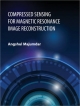 Compressed Sensing for Magnetic Resonance Image Reconstruction - Angshul Majumdar