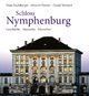 Schloss Nymphenburg: Bauwerke - Menschen - Geschichte