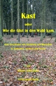 Kast: oder Wie die Glut in den Wald kam