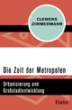 Die Zeit der Metropolen: Urbanisierung und Großstadtentwicklung