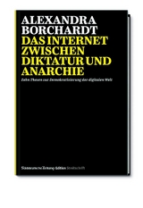 Das Internet zwischen Diktatur und Anarchie - Alexandra Borchardt