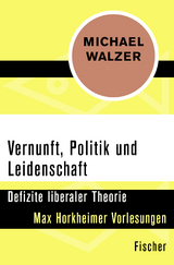 Vernunft, Politik und Leidenschaft - Michael Walzer