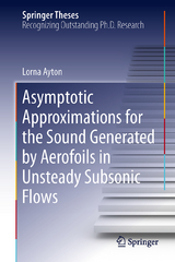 Asymptotic Approximations for the Sound Generated by Aerofoils in Unsteady Subsonic Flows - Lorna Ayton