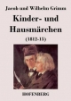 Kinder- und Hausmärchen: (1812-15) Jacob und Wilhelm Grimm Author