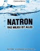 Natron: Das Millieu ist alles Christine Wahler Author