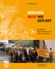 München ? nicht wie geplant: Stadtpolitik, Bürgerwille und die Macht der Medien