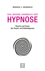 Das große Handbuch der Hypnose - Werner J. Meinhold