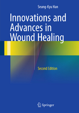 Innovations and Advances in Wound Healing - Seung-Kyu Han