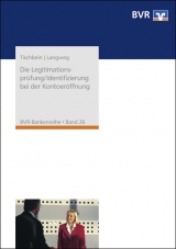 Die Legitimationsprüfung/Identifizierung bei der Kontoeröffnung - Heinz-Jürgen Tischbein, Peter Langweg