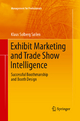 Exhibit Marketing and Trade Show Intelligence: Successful Boothmanship and Booth Design Klaus Solberg SÃ¶ilen Author