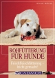 Rohfütterung für Hunde - Silke Böhm