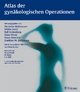 Atlas der gynäkologischen Operationen - Sven Becker;  Diethelm Wallwiener;  Walter Jonat;  Hans A. Hirsch;  Rolf Kreienberg;  Klaus Friese;  Klaus Diedrich;  Matthias W. Beckma