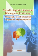 Aktuelle Aspekte bilingualer Bildung und Erziehung: Pädagogik, Interkulturalität, Logopädie, Psychologie - 