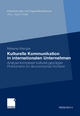 Kulturelle Kommunikation in internationalen Unternehmen: Analyse komplexer kulturell geprägter Phänomene im ökonomischen Kontext (Entscheidungs- und Organisationstheorie) (German Edition)